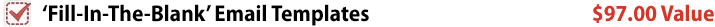 ‘Fill-In-The-Blank’ Email Templates $97.00 Value